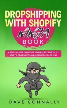 Paperback Dropshipping with Shopify Ninja Book: A Step-by-step guide for beginners on How to Start a Dropshipping E-Commerce Business with Shopify Book