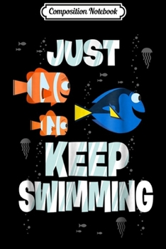 Composition Notebook: Disney Finding Dory Just Keep Swimming Graphic  Journal/Notebook Blank Lined Ruled 6x9 100 Pages