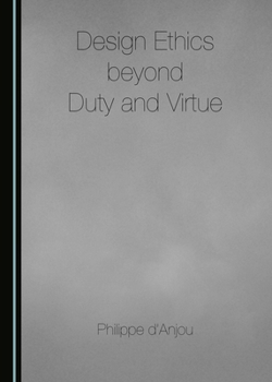 Hardcover Design Ethics beyond Duty and Virtue Book