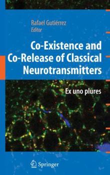 Hardcover Co-Existence and Co-Release of Classical Neurotransmitters: Ex Uno Plures Book