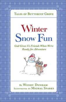 Winter Snow Fun: God Gives Us Friends When We’re Ready for Adventure - Book  of the Tales of Buttercup Grove