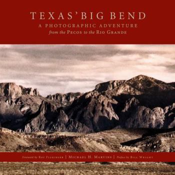 Hardcover Texas Big Bend: A Photographic Adventure from the Pecos to the Rio Grande Book