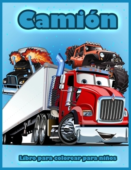 Camión: Libro Para Colorear con Camiones de Bomberos, Tractor, Grúas Móviles, Excavadoras, Camiones Monstruo y Más, Libro Para Colorear Para Niños ... de 2 a 4 Años, 4 a 8 Años