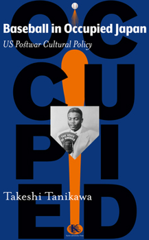 Paperback Baseball in Occupied Japan: US Postwar Cultural Policy Book