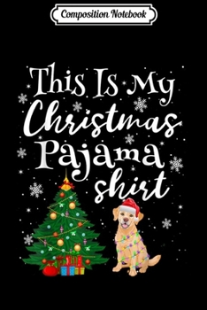 Paperback Composition Notebook: This is my Christmas Pajama Labrador Lover Dog Journal/Notebook Blank Lined Ruled 6x9 100 Pages Book