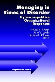Paperback Managing in Times of Disorder: Hypercompetitive Organizational Responses Book