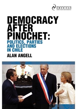 Paperback Democracy After Pinochet: Politics, Parties, and Elections in Chile Book