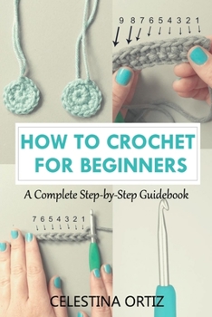 Paperback How to Crochet for Beginners: A Complete Step-by-Step Guidebook Book