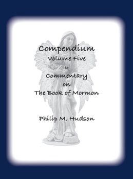 Compendium Volume Five: to Commentary on The Book of Mormon