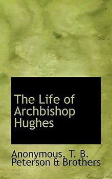 Paperback The Life of Archbishop Hughes Book