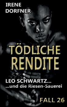 Paperback T?dliche Rendite: Leo Schwartz ... und die Riesen-Sauerei [German] Book