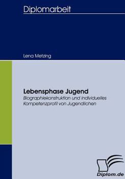 Paperback Lebensphase Jugend: Biographiekonstruktion und individuelles Kompetenzprofil von Jugendlichen [German] Book