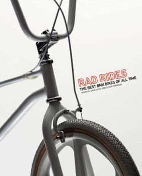 Paperback Rad Rides: The Best BMX Bikes of All Time Book