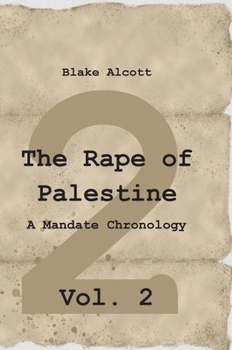 Hardcover The Rape of Palestine: A Mandate Chronology - Vol. 2: Vol. 2 Book