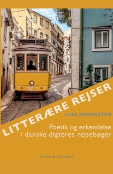 Paperback Litter?re rejser. Poetik og erkendelse i danske digteres rejseb?ger [Danish] Book