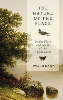 Hardcover The Nature of the Place: On the Flora and Fauna of the Adirondacks Book