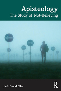 Paperback Apisteology: The Study of Not-Believing Book