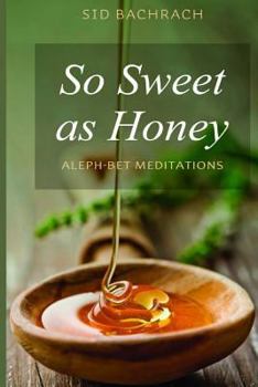 Paperback So Sweet as Honey - Aleph-Bet Meditations Book