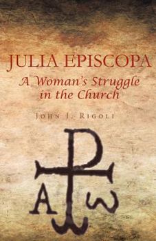 Paperback Julia Episcopa: A Woman's Struggle in the Church Book