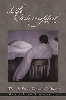Paperback Life Interrupted: When the Doctor Becomes the Patient Book