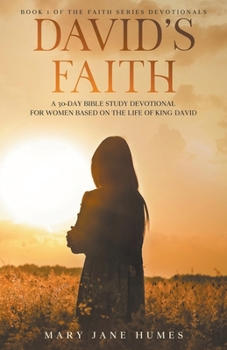 David's Faith: A 30 Day Women's Devotional Based on the Life of King David