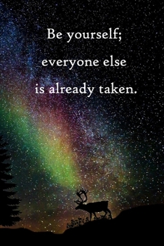 Be yourself; everyone else is already taken: Lined Notebook / Journal Gift, 100 Pages, 6x9, Soft Cover, Matte Finish Inspirational Quotes Journal, Notebook, Diary, Composition Book