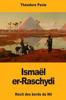 Paperback Ismaël er-Raschydi: Récit des bords du Nil [French] Book