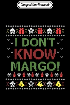 Paperback Composition Notebook: I Don t Know Margo - Funny Christmas Vacation Journal/Notebook Blank Lined Ruled 6x9 100 Pages Book