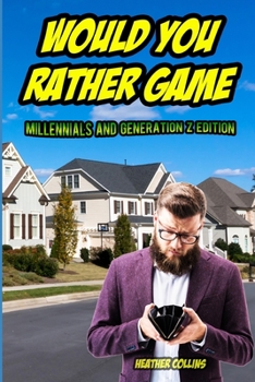 Paperback Would You Rather Game: Millennials and Generation Z Edition: A Funny and Sad Question and Answer Game Book