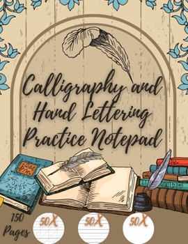 Paperback Calligraphy and Hand Lettering Practice: Beginner Practice - 150 Pages with Slanted Angle - Alphabet Practice Sheet - Dot Grid Book