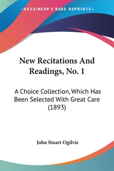 Paperback New Recitations And Readings, No. 1: A Choice Collection, Which Has Been Selected With Great Care (1893) Book