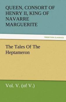 Paperback The Tales of the Heptameron, Vol. V. (of V.) Book