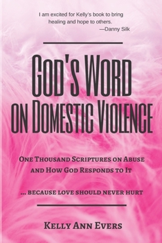 God's Word on Domestic Violence, Pastors Edition: One Thousand Scriptures on Abuse and How God Responds to It... because love should never hurt
