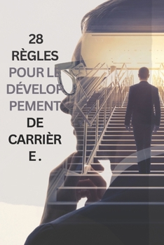 28 R?gles pour le d?veloppement de carri?re .
