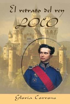 Paperback El retrato del rey loco: LUIS II de Baviera [Spanish] Book