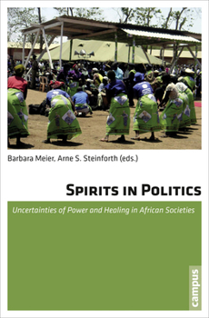 Spirits in Politics: Uncertainties of Power and Healing in African Societies
