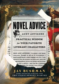 Hardcover Novel Advice: Practical Wisdom for Your Favorite Literary Characters Book