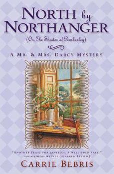 North By Northanger, or The Shades of Pemberley: A Mr. & Mrs. Darcy Mystery - Book #3 of the Mr. and Mrs. Darcy Mysteries