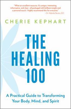 Paperback The Healing 100: A Practical Guide to Transforming Your Body, Mind, and Spirit Book