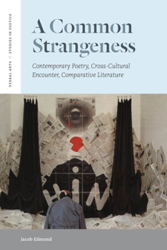 A Common Strangeness: Contemporary Poetry, Cross-Cultural Encounter, Comparative Literature - Book  of the Verbal Arts