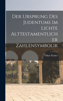Hardcover Der Ursprung des Judentums im Lichte alttestamentlicher Zahlensymbolik [German] Book