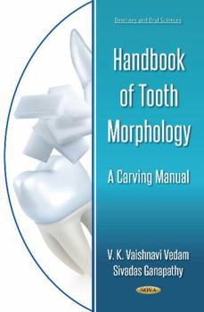 Handbook of Tooth Morphology: A Carving Manual (Dentistry and Oral Sciences)