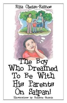 Paperback The Boy Who Dreamed to Be With His Parents on Saipan Book