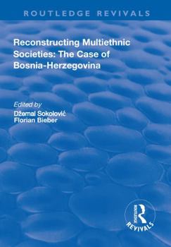 Paperback Reconstructing Multiethnic Societies: The Case of Bosni-Herzegovina Book