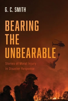 Bearing the Unbearable: Stories of Moral Injury in Disaster Response