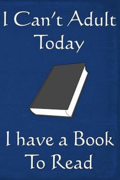 Paperback I Can't Adult Today I Have a Book to Read Book