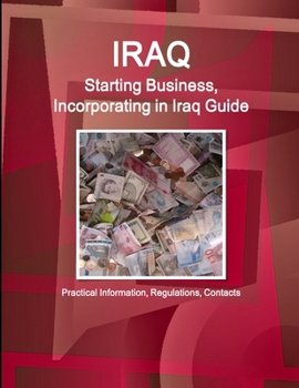 Paperback Iraq: Starting Business, Incorporating in Iraq Guide: Practical Information, Regulations, Contacts Book