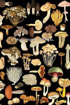 Paperback Mushroom: Journal for Wild Mushroom Lovers Blank Lined Notebook for Mushroom Hunter Foraging Diary 6 X 9 Softcover Book