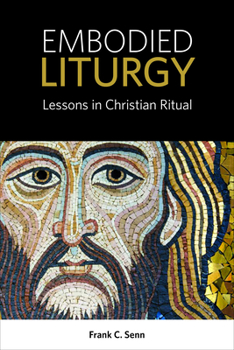 Paperback Embodied Liturgy: Lessons in Christian Ritual Book