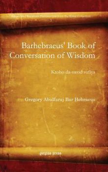 Hardcover Barhebraeus' Book of Conversation of Wisdom [Syriac] Book